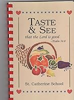 Taste & See That the Lord Is Good (Psalm 34 : 8) a Collection of Recipes B001A7WQTK Book Cover