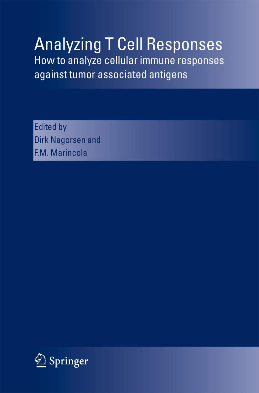 Buy Analyzing T Cell Responses: How to Analyze Cellularimmune Responses Against Tumor Associated Antigens — BookShops.in