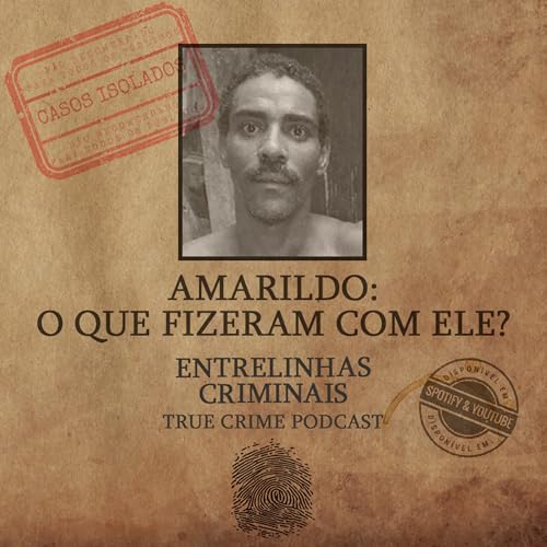 Amarildo: O que fizeram com ele? - Casos Isolados: Ep. 10