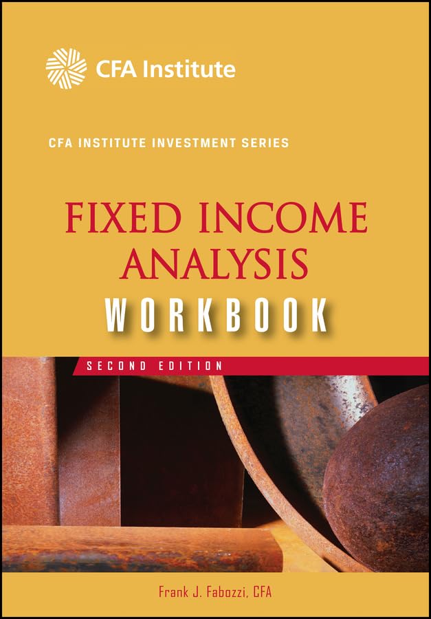 Fixed Income Analysis Workbook (CFA Institute Investment Series 7)