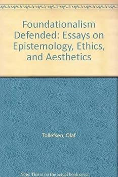 Hardcover Foundationalism Defended: Essays on Epistemology, Ethics, and Aesthetics Book