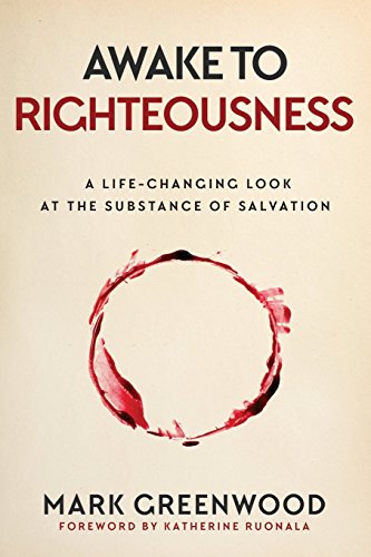 Awake to Righteousness: A Life-Changing Look at the Substance of