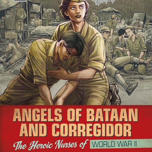 Angels of Bataan and Corregidor: The Heroic Nurses of World War II [Written by Agnieszka Biskup, Samantha Feriolla Chow - illustrator] episode artwork