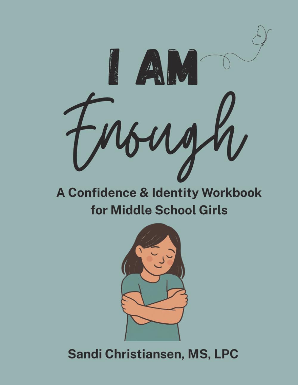 I Am Enough: A Confidence & Identity Workbook for Middle School Girls
