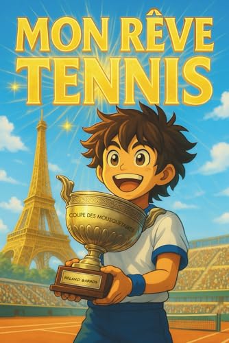 Mon Rêve Tennis - À la conquête des étoiles - Livre enfant: Deviens le héros de l'histoire - Apprendre la confiance en soi, le courage, l'amitié