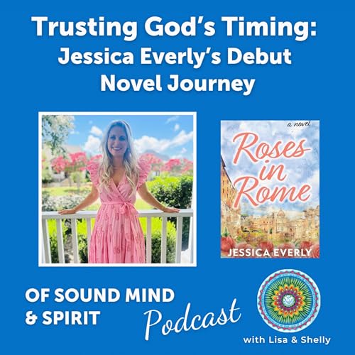 090. Trusting God’s Timing: Jessica Everly’s Debut Novel Journey