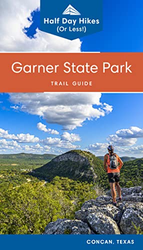 Garner State Park Trail Guide: Half day hikes (or less) with...