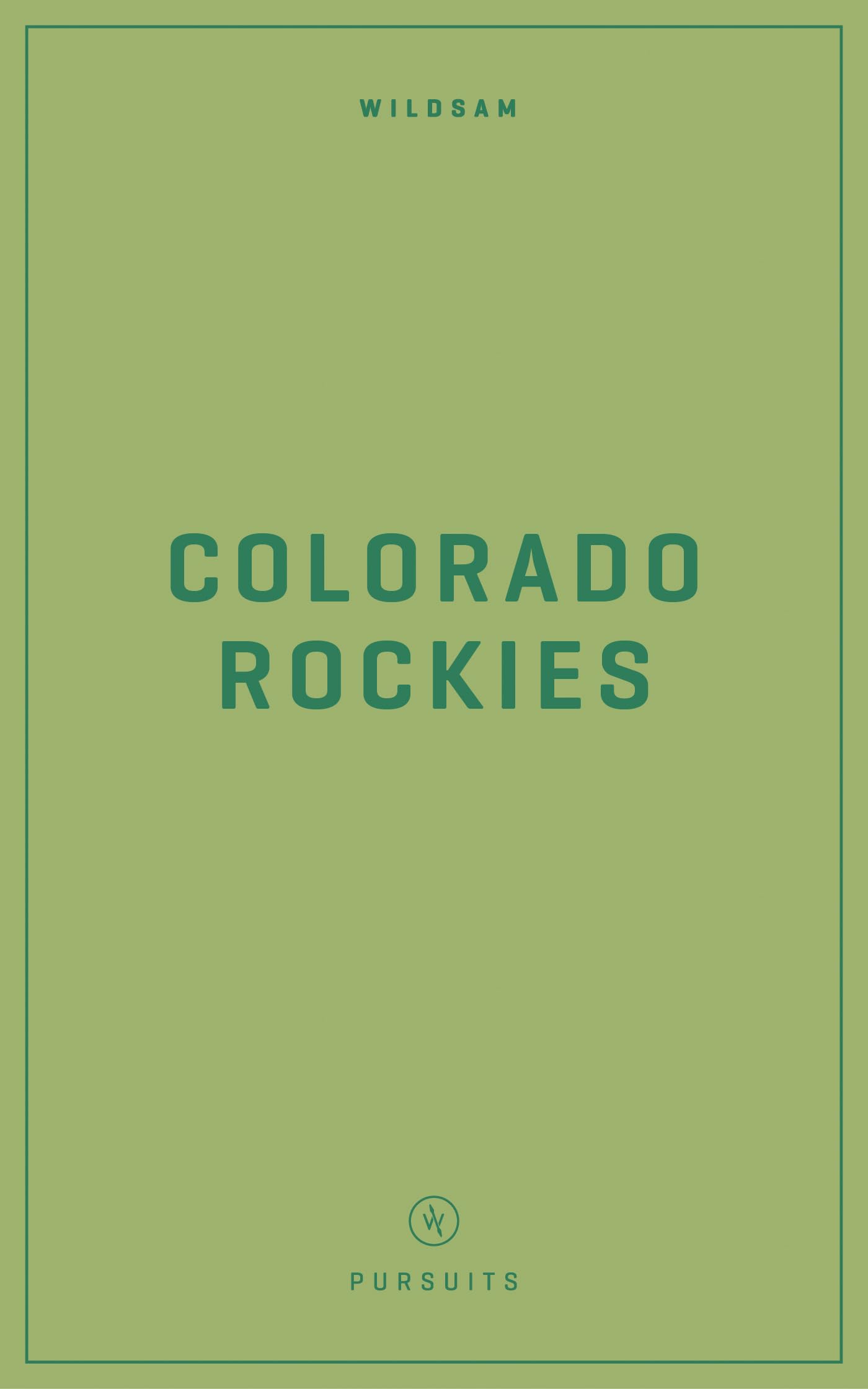 Wildsam Field Guides: Colorado Rockies (Wildsam American Pursuits)