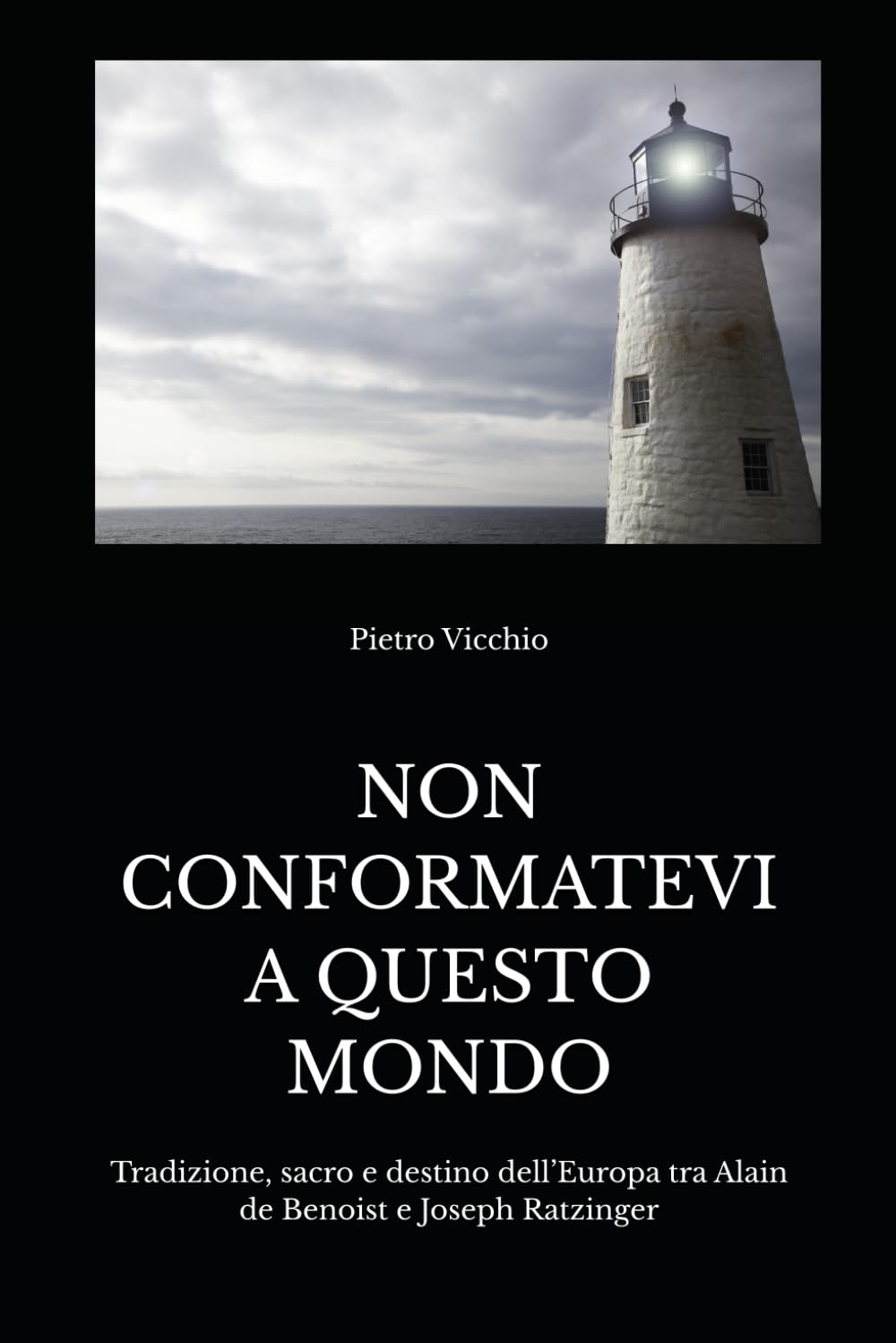 NON CONFORMATEVI A QUESTO MONDO: Tradizione, sacro e destino dell’Europa tra Alain de Benoist e Joseph Ratzinger