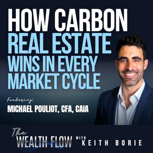 EP190: How Carbon Real Estate Wins in Every Market Cycle - Michael Pouliot, CFA, CAIA