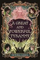 A Great and Powerful Tyranny B0FLTGL4L2 Book Cover