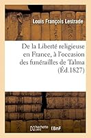 de La Liberté Religieuse En France, A L'Occasion Des Funérailles de Talma 2013484593 Book Cover