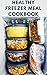 HEALTHY FREEZER MEAL COOKBOOK: Delicious Freezer Meal Recipes Includes Tips To Help You Plan Ahead, Save Time, And Stay Healthy (English Edition)