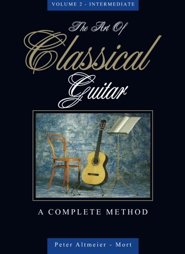 The Art of Classical Guitar Volume 2 - A Complete Method (The Art of Classical Guitar - A Complete Method)