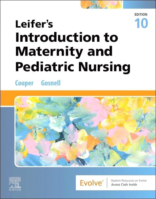 Leifer’s Introduction to Maternity and Pediatric Nursing      10th Edition
