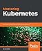 Mastering Kubernetes: Large scale container deployment and management