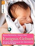 Ereignis Geburt + CD: Die beste Vorbereitung auf den Geburtstermin für Sie und Ihr Baby - Bianca Marklstorfer, Verena Jobst