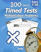 Humble Math - 100 Days of Timed Tests: Multiplication: Grades 3-5, Math Drills, Digits 0-12, Reproducible Practice Problems 1635783011 Book Cover