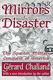  Mirrors of a Disaster: The Spanish Military Conquest of America