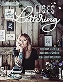 Lises Lettering: Schriften gestalten, den eigenen Stil finden, Projekte entwickeln - Handlettering lernen mit verflucht viel Liebe und Humor von der bekannten Instagrammerin @inkandlise - Lise Hellström