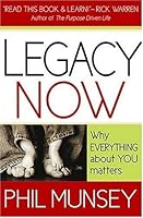 Legacy Now: Why Everything About You Matters 159979330X Book Cover