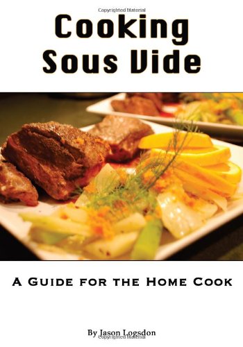 Cooking Sous Vide: A Guide for the Home Cook