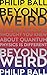 Produktbild Beyond Weird: Why Everything You Thought You Knew About Quantum Physics is Different