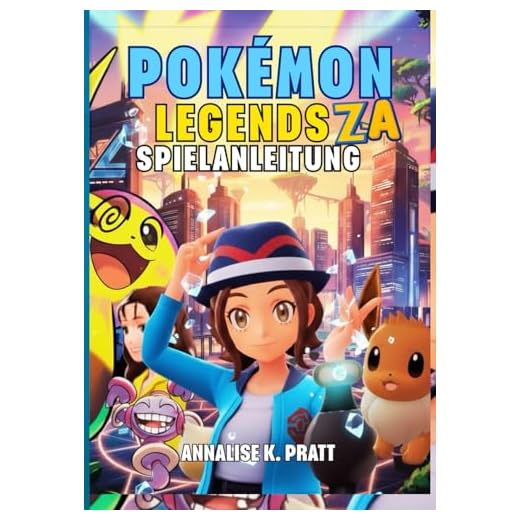 POKÉMON LEGENDS: Z-A SPIELANLEITUNG: Die Vollständige Komplettlösung Mit Strategien, Geheimnissen, Mega-Entwicklungen Und Expertentipps, Die Jedem Trainer Dabei Helfen, 100 % Abschluss Zu Erreichen.