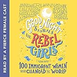 Good Night Stories for Rebel Girls: 100 Immigrant Women Who Changed the World
