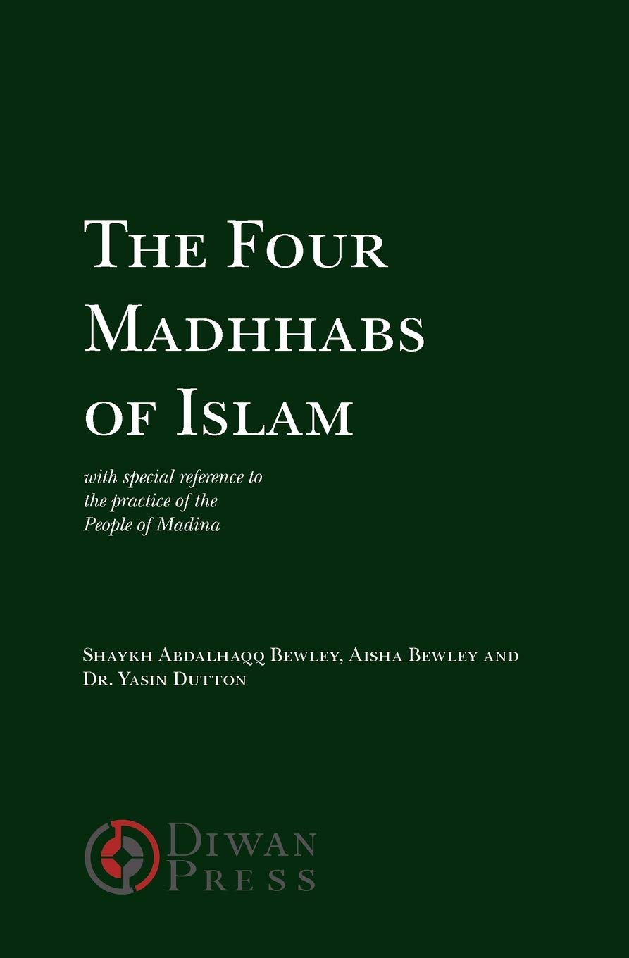 Abdalhaqq Bewley - The Four Madhhabs of Islam: The Four Madhhabs of Islam