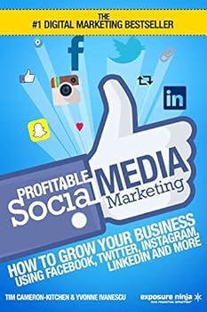 Paperback Profitable Social Media Marketing: How To Grow Your Business Using Facebook, Twitter, Instagram, LinkedIn And More Book