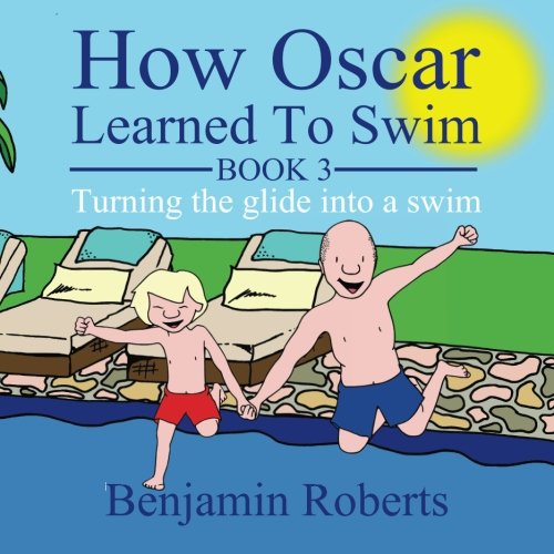 How Oscar Learned To Swim: Turning the glide into a swim: Volume 3