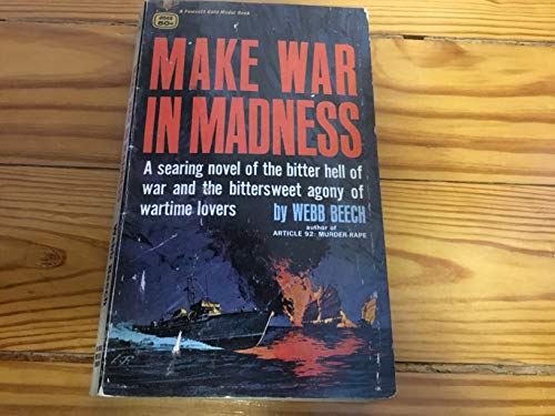 Make War In Madness (As: Webb Beech)