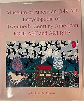 Museum of American Folk Art Encyclopedia of Twentieth Century American Folk Art and Artists