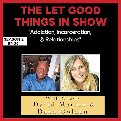 S2E29: Addiction, Incarceration, and Relationships with David Marion & Dana Golden