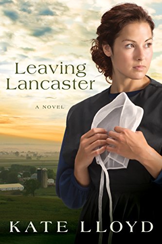 Leaving Lancaster: A Novel (Legacy of Lancaster Trilogy Book 1) by [Kate Lloyd]