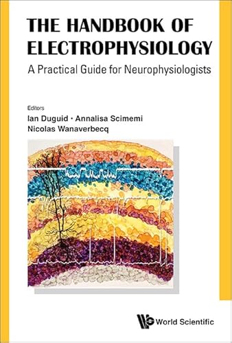 The Handbook of Electrophysiology: A Practical Guide for Neurophysiologists