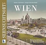K.u.k. Sehnsuchtsort Wien: Metamorphosen zur Millionenstadt (K.u.k. Sehnsuchtsorte)