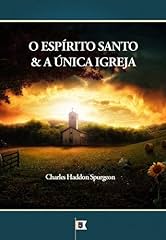 Capa de O Espírito Santo e a Única Igreja, por C. H. Spurgeon