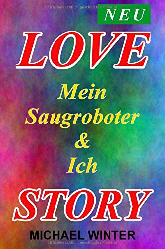 Preisvergleich Produktbild LOVE STORY - MEIN SAUGROBOTER & ICH