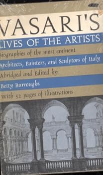 Paperback Vasari's Lives of the Artists: Biographies of the Most Eminent Architects, Painters, and Sculptors of Italy Book