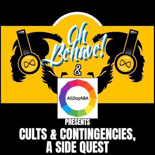 Oh Behave! Side Quest: Cults & Contingencies with Kayla Motl of AllDayABA