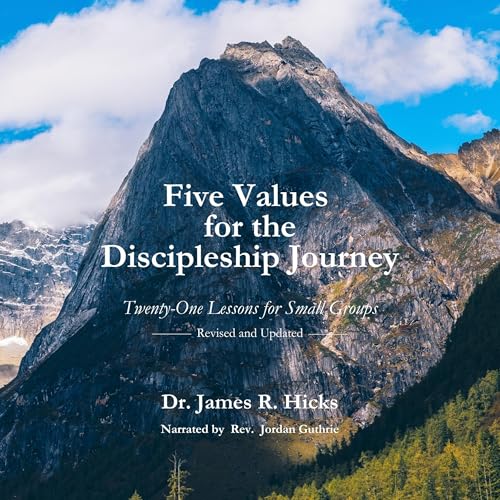 Five Values for the Discipleship Journey by James R. Hicks episode artwork