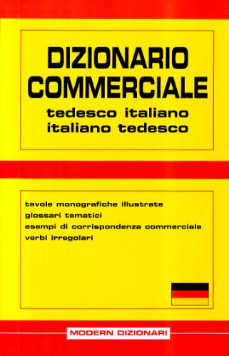Dizionario commerciale. Tedesco-italiano, italiano-tedesco Dizionario commerciale. Tedesco-italiano, italiano-tedesco