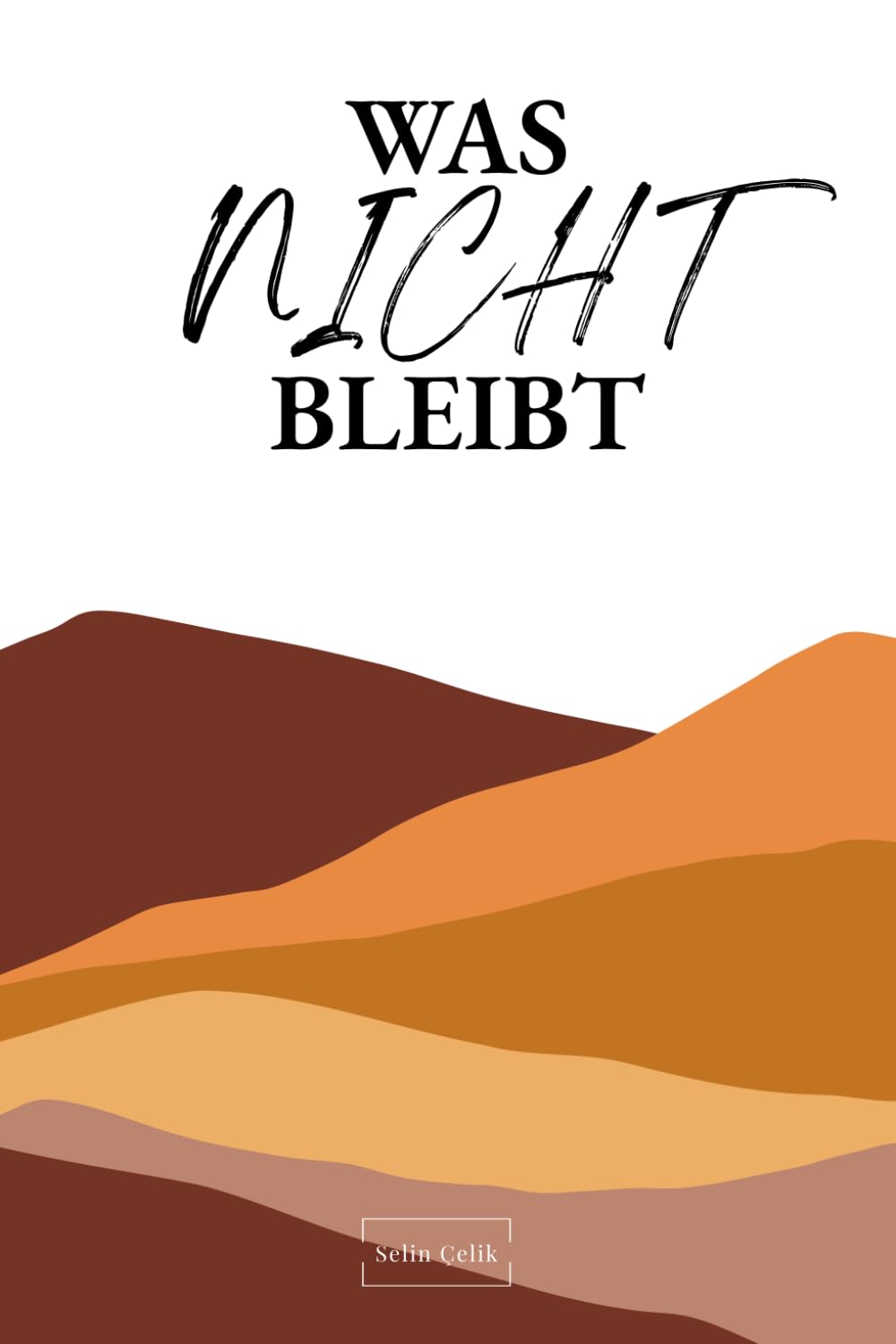 Was nicht bleibt - Übergänge die Zeit brauchen: Gedanken über Veränderung, innere Prozesse und Neubeginn.