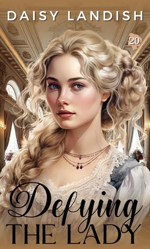 Defying The Lady: A Clean Regency Romance (The Lady Series Book 20)