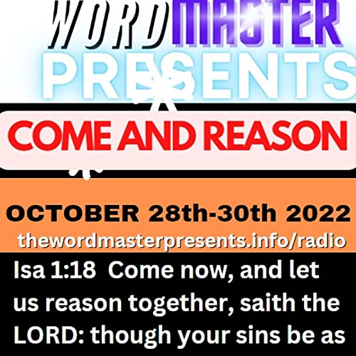 The WordMaster Presents | Come And Reason- Part 2