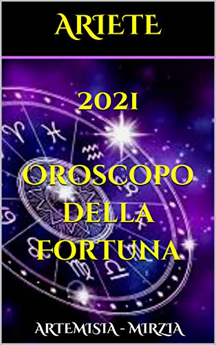 Ariete 2021 Oroscopo Della Fortuna I Giorni Piu Fortunati Di Ogni Mese Del 2021 Collana Della Fortuna Ebook Mirzia Artemisia Amazon It Kindle Store calendario cinese 2021 giorni fortunati