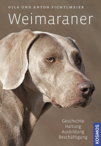 Weimaraner: Geschichte, Haltung, Ausbildung, Beschäftigung: Geschichte, Haltung, Ausbildung, Zucht Weimaraner: Geschichte, Haltung, Ausbildung, Beschäftigung: Geschichte, Haltung, Ausbildung, Zucht