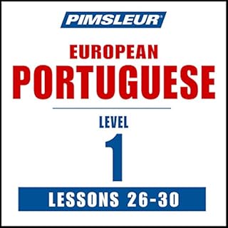 Couverture de Pimsleur Portuguese (European) Level 1 Lessons 26-30 Volume 1